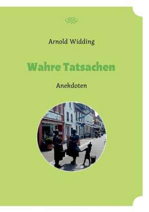 Wahre Tatsachen de Arnold Widding