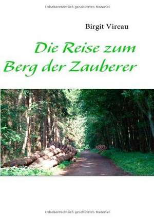 Die Reise zum Berg der Zauberer de Birgit Vireau