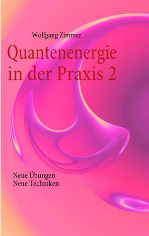 Quantenenergie in der Praxis 2 de Wolfgang Zimmer