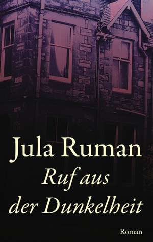 Ruf aus der Dunkelheit de Jula Ruman