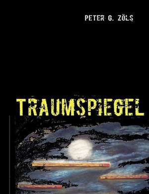 Traumspiegel de Peter G. Zöls