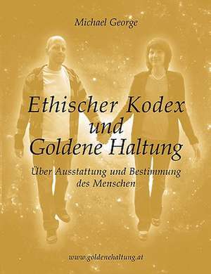 Ethischer Kodex und Goldene Haltung de Michael George