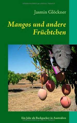 Mangos und andere Früchtchen de Jasmin Glöckner