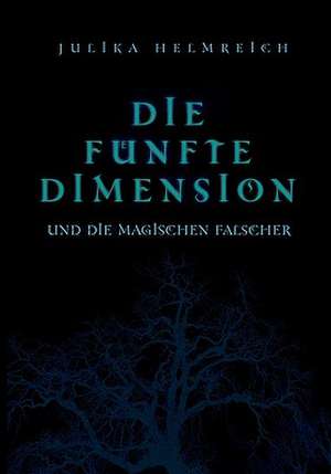 Die Funfte Dimension Und Die Magischen Falscher: Tosca de Julika Helmreich