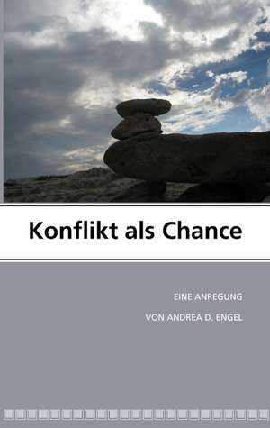 Konflikt als Chance de Andrea D. Engel