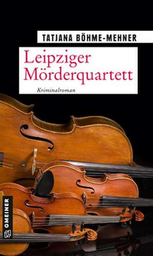 Leipziger Mörderquartett de Tatjana Böhme-Mehner