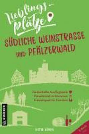 Lieblingsplätze Südliche Weinstraße und Pfälzerwald de Dieter Bührig