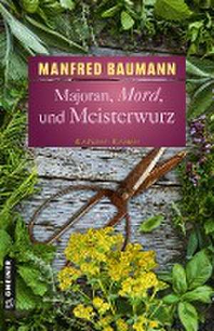 Majoran, Mord und Meisterwurz de Manfred Baumann