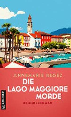 Die Lago Maggiore-Morde de Annemarie Regez