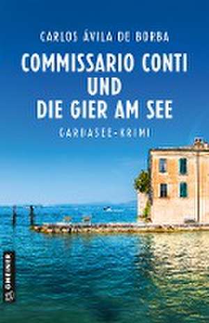 Commissario Conti und die Gier am See de Carlos Ávila de Borba