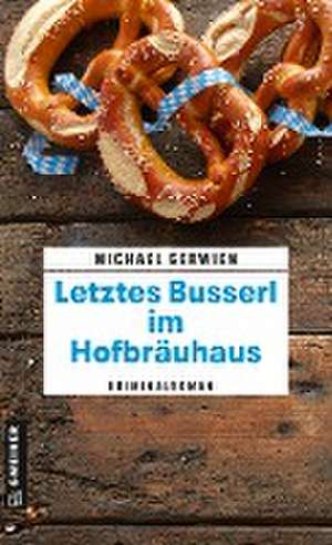 Letztes Busserl im Hofbräuhaus de Michael Gerwien