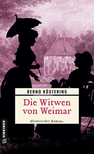 Die Witwen von Weimar de Bernd Köstering