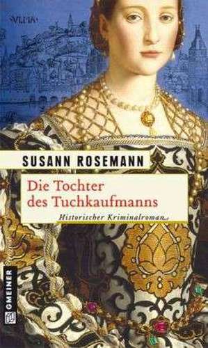 Die Tochter des Tuchkaufmanns de Susann Rosemann