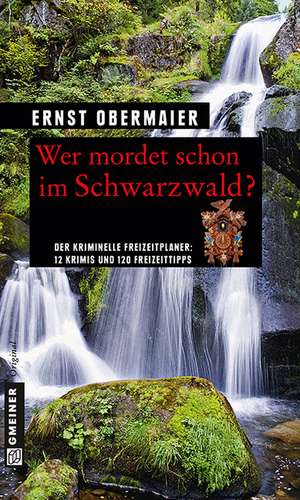 Wer mordet schon im Schwarzwald? de Ernst Obermaier