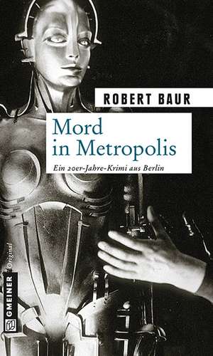 Mord in Metropolis de Robert Baur