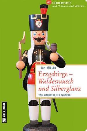 Erzgebirge - Waldesrausch und Silberglanz de Jan Hübler