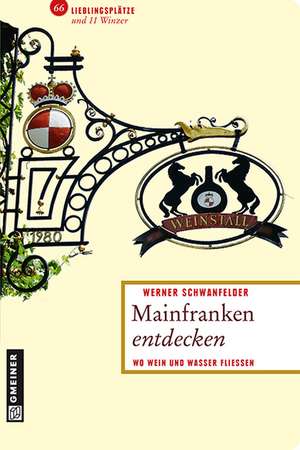 Mainfranken entdecken de Werner Schwanfelder