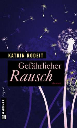 Gefährlicher Rausch de Katrin Rodeit