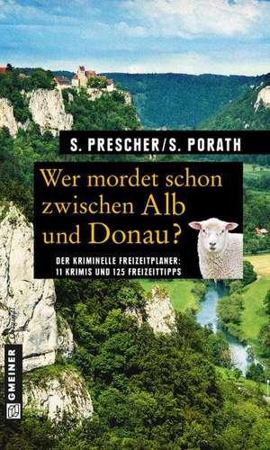 Wer mordet schon zwischen Alb und Donau? de Sören Prescher