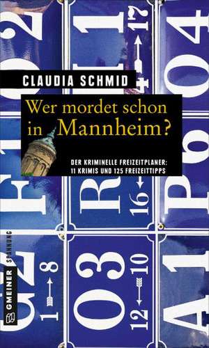 Wer mordet schon in Mannheim? de Claudia Schmid