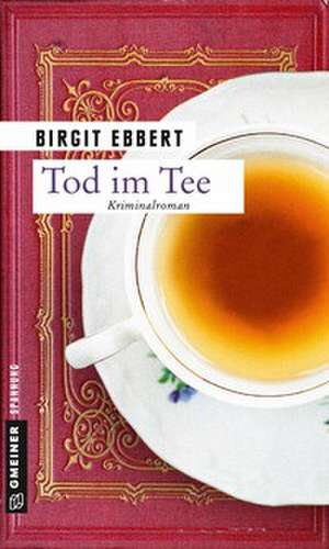 Tod im Tee de Birgit Ebbert