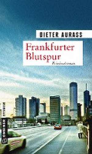 Frankfurter Blutspur de Dieter Aurass