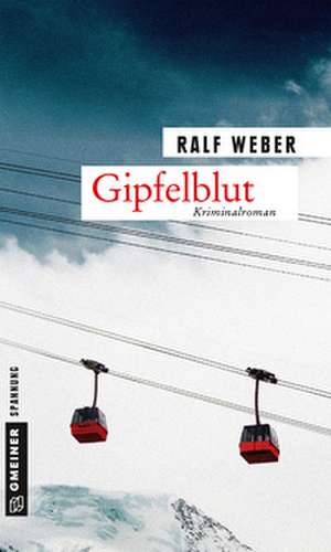 Gipfelblut de Ralf Weber