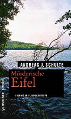 Mörderische Eifel de Andreas J. Schulte