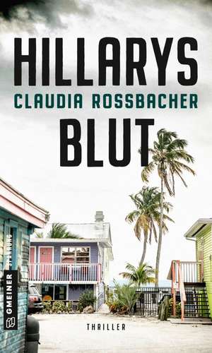 Hillarys Blut de Claudia Rossbacher