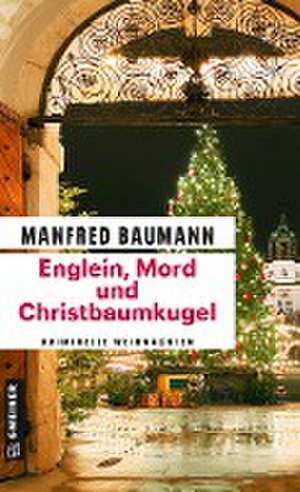 Englein, Mord und Christbaumkugel de Manfred Baumann