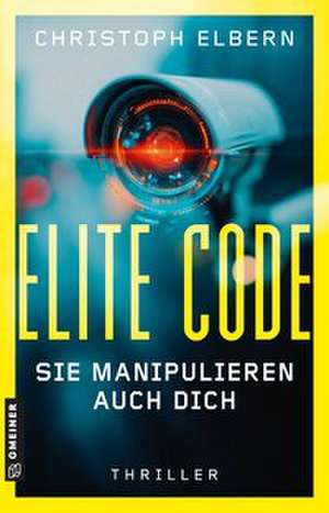 Elite Code - Sie manipulieren auch dich de Christoph Elbern