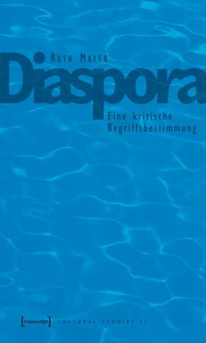 Diaspora: Eine kritische Begriffsbestimmung de Ruth Mayer