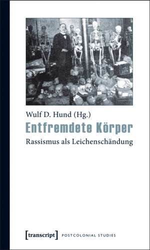 Entfremdete Körper: Rassismus als Leichenschändung de Wulf D. Hund