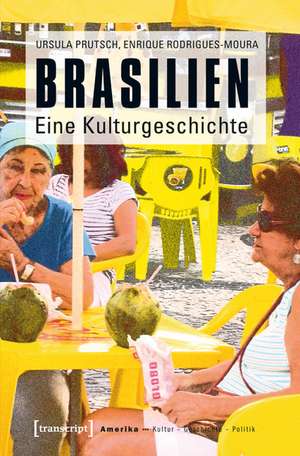 Brasilien: Eine Kulturgeschichte de Ursula Prutsch