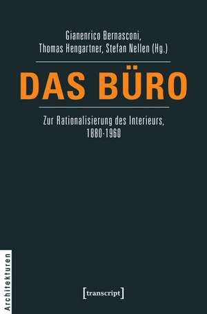 Das Büro: Zur Rationalisierung des Interieurs, 1880-1960 de Gianenrico Bernasconi