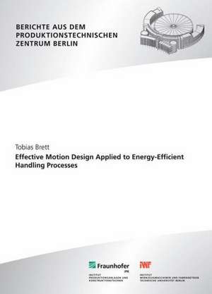 Effective Motion Design Applied to Energy-Efficient Handling Processes de Tobias Brett