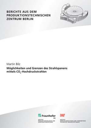 Möglichkeiten und Grenzen des Strahlspanens mittels CO2 Hochdruckstrahlen de Martin Bilz