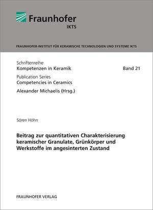 Beitrag zur quantitativen Charakterisierung keramischer Granulate, Grünkörper und Werkstoffe im angesinterten Zustand de Sören Höhn