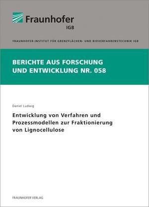 Entwicklung von Verfahren und Prozessmodellen zur Fraktionierung von Lignocellulose de Daniel Ludwig