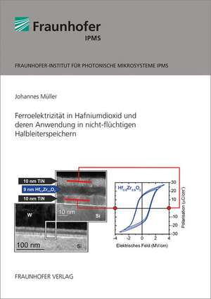 Ferroelektrizität in Hafniumdioxid und deren Anwendung in nicht-flüchtigen Halbleiterspeichern de Johannes Müller