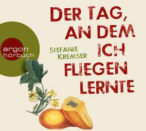 Der Tag, an dem ich fliegen lernte de Stefanie Kremser