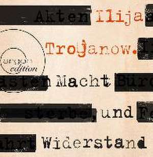 Macht und Widerstand de Ilija Trojanow