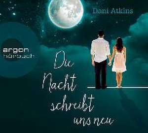 Die Nacht schreibt uns neu de Dani Atkins