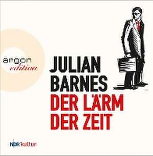 Der Lärm der Zeit de Julian Barnes