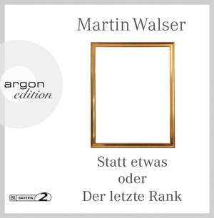 Statt etwas oder Der letzte Rank de Martin Walser