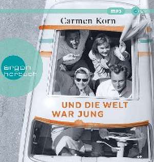 Und die Welt war jung de Carmen Korn