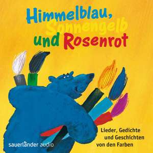 Himmelblau, Sonnengelb und Rosenrot de Petra Kelling