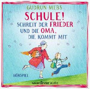 »Schule!«, schreit der Frieder, und die Oma, die kommt mit de Gudrun Mebs