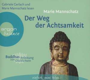 Der Weg der Achtsamkeit de Marie Mannschatz