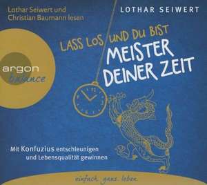 Lass los und du bist Meister deiner Zeit de Lothar Seiwert